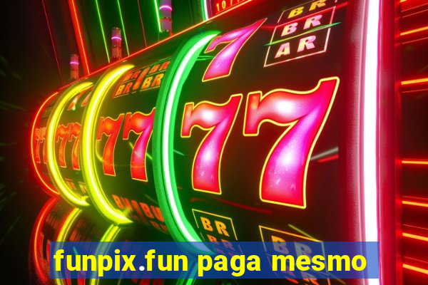 funpix.fun paga mesmo